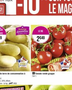 Princesse  Amandine  POMMES DETER FRANCE  LE KG  2€49  Tomate ronde grappe  TOMATES DE FRANCE 