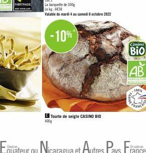 La barquette de 500g Le kg 6€38  Valable du mardi 4 au samedi 8 octobre 2022  -10%  E Tourte de seigle CASINO BIO  400g  Casino  Bio  BREA  AB  AGRICULTURE BIOLOSIGUE  100%  M.  FRANCA 