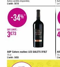 -34%  SOIT L'UNITÉ:  3673  AOP Cahors malbec LES GALETS D'OLT 75 dl L'unité: 5€65  LES GALETS DOLT 