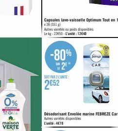 0%  alergires HOLA  maison  VERTE  SAND  -80% 2²"  SOIT PAR 2 LUNITE  2€52  febre  CAR  Désodorisant Envolée marine FEBREZE Car Autres variétés disponibles L'unité:4€19 