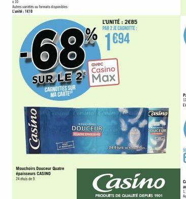 Casino  Mouchoirs Douceur Quatre épaisseurs CASINO  24 étuis de 9  CAGNOTTES SUR MA CARTE  avec  Casino  SUR LE 2 Max  asino Casino  L'UNITÉ: 2€85 PAR 2 JE CAGNOTTE:  DOUCEUR DOUCEUR  CATREPRISE  Casi