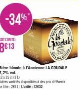 -34%  Bière blonde à l'Ancienne LA GOUDALE 7,2% vol.  12 x 25 cl (34)  Autres variétés disponibles à des prix différents  Le litre: 2€71-L'unitée: 12€32  Home  Goudale 