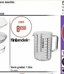 lunite  8€50  finlandek  verre gradué 1 litre  en verre  puitte hoods  et 