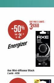 -50% 3868 25 Energizer  Axe Mini-diffuseur Black L'unité: 4€90  SOIT PAR 2 L'UNITÉ  AXE BLACK 