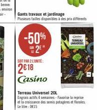 -50% 2⁰"  SUR  LE  Gants travaux et jardinage  Plusieurs tailles disponibles à des prix différents  SOIT PAR 2 L'UNITÉ:  2018 Casino  G  TERPEAU UNIVERSEL 