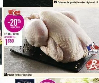 -20%  canottes  le kg: 7€50 je cagnotte:  1650  poulet fermier régional  cuisses de poulet fermier régional x2  volable francaise  label 