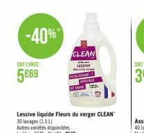 -40%  SOIT L'UNITE  5€69  CLEAN  LESSIVE  Lessive liquide Fleurs du verger CLEAN  30 lavages (1.5L)  SEOLOGAI  FACE 