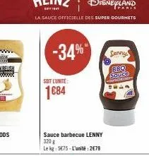 soit l'unité:  1684  la sauce officielle des super gourmets  -34% jenny  bbq  sauce  sauce barbecue lenny 320 g  le kg: 5€75-l'unité:2€79 
