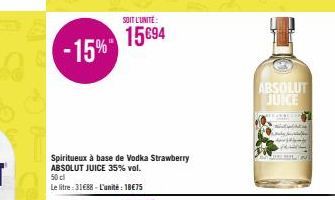 -15%  SOIT L'UNITE:  15€94  Spiritueux à base de Vodka Strawberry ABSOLUT JUICE 35% vol. 50 cl  Le litre: 31€88-L'unité: 18€75  ABSOLUT JUICE 