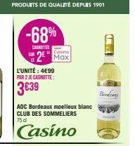 -68%  CANOTTIES  Casino  2 Max  L'UNITÉ : 4€99 PAR 2 JE CAGNOTTE:  3639  AOC Bordeaux moelleux blanc CLUB DES SOMMELIERS 75 d  Casino  www  AQU  Bookcas 