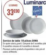 le service  33€90 france  service de table 18 pièces diwa  en opale coloris granit. composé de 6 assiettes plates,  6 assiettes creuses et 6 assiettes à dessert. plusieurs autres produits disponibles 