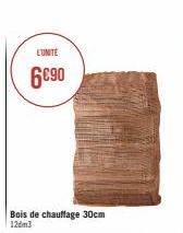 L'UNITÉ  6€90  Bois de chauffage 30cm 12m3 