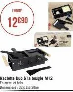 l'unité  12€90  raclette duo à la bougie m12 en métal et bois dimensions: 32x11x5,20cm  te 