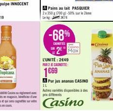 A Pains au lait PASQUIER  2x 350 g (700 g) -50% sur le 2ème Lekg: 374  -68%  CASNITIES  Cosino  Max  L'UNITÉ: 2649  PAR 2 JE CAGNOTTE:  1669  A Pur jus ananas CASINO  IL  Casina  Pro Jo  ANANAS 