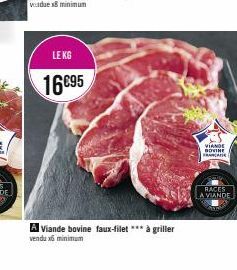 LE KG  16095  A Viande bovine faux-filet *** à griller  vendu x minimum  VIANDE BOVINE FRANCAISE  RACES  A VIANDE 