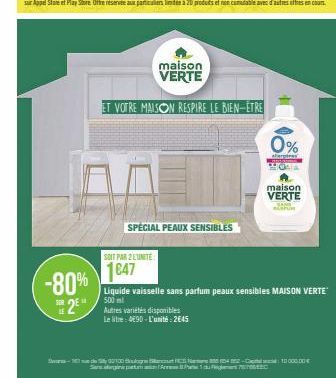 -80%  SOIT PAR 2 LUNITE  1647  SPECIAL PEAUX SENSIBLES  maison VERTE  ET VOTRE MAISON RESPIRE LE BIEN-ETRE  2 Autres variétés disponibles  LE  Le litre: 4€90 - L'unité : 2645  0%  alergires  MONA  Liq