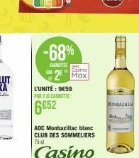 -68%  L'UNITÉ: 9€59 PAR 2 JE CANOTTE  6652  CAUNETTES 2⁰ Max  IVEC Casino  AOC Monbazillac blanc CLUB DES SOMMELIERS 75 cl  Casino  H  MONBAZILIA 