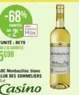 -68%  caunettes  l'unité : 8€79 par 2 je carnotte:  5098  ivec casino  2⁰ max  aoc monbazillac blanc club des sommeliers 75 d  casino  h  monbazilia 