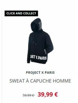 click and collect  jest x paris  project x paris  sweat à capuche homme  59,99 € 39,99 € 