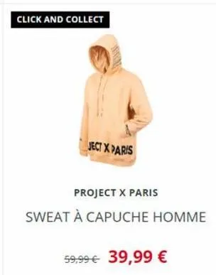 click and collect  ject x paris  project x paris  sweat à capuche homme  59,99 € 39,99 € 