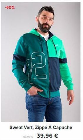 -60%  2  Sweat Vert, Zippé À Capuche 99.00€ 39,96 € 