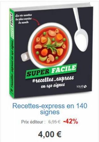 wdrom  Le to recettes les plus courtes  SUPER FACILE #recettes express en 140 signes  Recettes-express en 140 signes  Prix éditeur : 6,95 € -42%  4,00 € 
