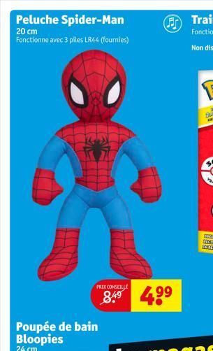 Peluche Spider-Man 20 cm Fonctionne avec 3 piles LR44 (fournies)  Poupée de bain Bloopies  PRIX CONSEILLE  84⁹ 4.9⁹  