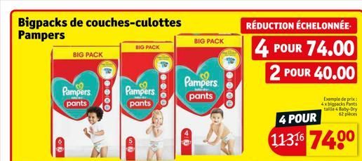 Bigpacks de couches-culottes  Pampers  BIG PACK  Pampers pants  0000  Pampers pants  BIG PACK  ●000  BIG PACK  Pampers  pants  RÉDUCTION ÉCHELONNÉE  4 POUR 74.00 2 POUR 40.00  4 POUR  11316 74.00  Exe