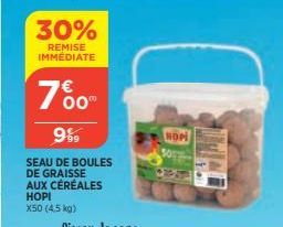 30%  REMISE IMMÉDIATE  700m  9%9  SEAU DE BOULES DE GRAISSE AUX CÉRÉALES HOPI  X50 (4,5 kg)  HOPI  50 