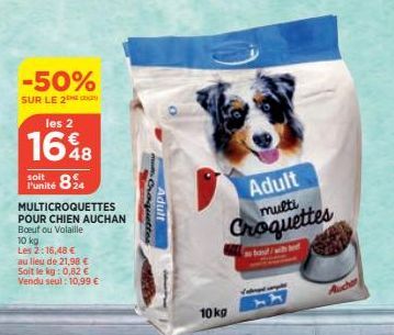 -50%  SUR LE 2  les 2  1648  Punité 824 MULTICROQUETTES POUR CHIEN AUCHAN Boeuf ou Volaille  10 kg  Les 2:16,48 €  au lieu de 21,98 € Soit le kg: 0,82 € Vendu seul : 10,99 €  Croquettes  Adult  Adult 