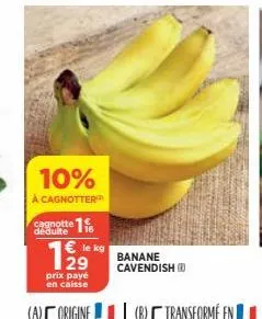 10%  à cagnotter  déduite  € le kg  prix payé  en caisse  banane cavendish 