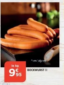 le kg  995  bockwurst (a) 