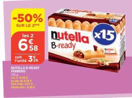 soit l'unité  330 g Les 2: 6,58 €  au lieu de 8,78 €  Soit le kg: 9,97 € Vendu seul: 4,39 €  -50%  SUR LE 2ÈME  les 2  58  3,929  NUTELLA B-READY FERRERO  nutella B-ready  x15  nutela 