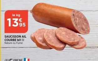 le kg  1395  saucisson ail courbe bil (a) nature ou fumé 