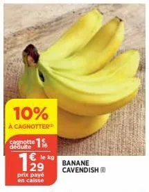 10%  à cagnotter  déduite  € le kg  prix payé  en caisse  banane cavendish 