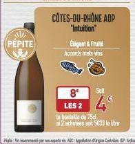 M PÉPITE  CÔTES-DU-RHÔNE ADP  "Intuition"  Élégant & Fruité  Accords mets vins  Soit  8 LES 2  le bouteile de 75d  si 2 achetées soit 5633 letr 