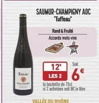 trea  saumur-champigny aoc tuffeau  rond & fruité accords mets vins  vallée du rhône  soit  6€  12  les 2  la boutelle de 75d si 2 achetées soit 8€ le litre 