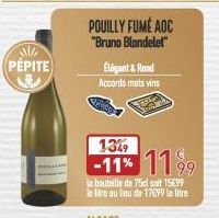 M  (PÉPITE)  Élégant & Rond Accords mets vins  EB  POUILLY FUMÉ AOC  "Bruno Blondelet"  13%9  -11% 1199  la bouteille de 75cl soit 15699 le lore au lieu de 17699 le litre 