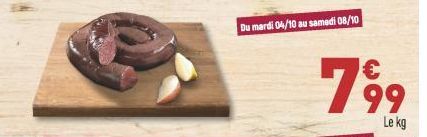 Du mardi 04/10 au samedi 08/10  ៗ7  €  99  Le kg 