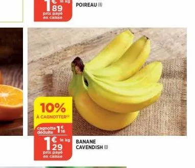 prix payé en caisse  10%  à cagnotter¹ cagnotte 116  déduite  le  129  prix payé en caisse  poireau (a)  kg banane cavendish ( 