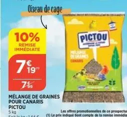 oiseau de cage  10%  remise immédiate  119  7%9  mélange de graines  pour canaris  pictou  5 kg  soit le kg: 1,44 €  l  de granes  canarys  pictou 