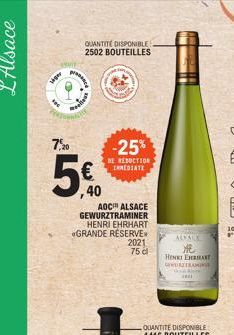 M  siger  QUANTITE DISPONIBLE 2502 BOUTEILLES  7,20 -25%  DE RESUCTION INMEDIATE  --  ,40  AOC ALSACE GEWURZTRAMINER HENRI EHRHART  GRANDE RESERVE  2021 75 dl  ALSACE  Me  HENKIERT  TRAINE  1801 