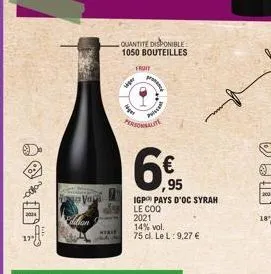 2004  dan  quantite disponible 1050 bouteilles  fruit  siger  tager  piss  95  igp pays d'oc syrah le coq  2021  14% vol.  75 cl. le l: 9,27 €  18 