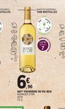 OSAD  NUANCES D'OR  6€  ,90  2018 75 d  QUANTITÉ DISPONIBLE: 1488 BOUTEILLES  AOC PACHERENC DU VIC-BILH NUANCES D'OR  p  M  Hot par la  wine advisor  7 