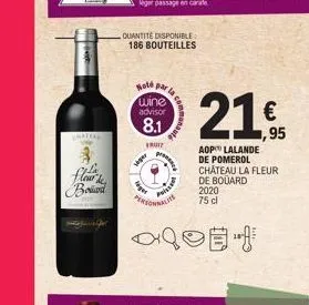 chateau  3.  your he bound  quantite disponible 186 bouteilles  siger  note par wine advisor  8.1  fruit  priss  munauté  215  ,95  aop lalande de pomerol château la fleur de bouard  2020 75 cl 