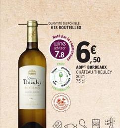 Thiculey  BORDEAUX  ***  Hoté par wine advisor  7.8  siger  QUANTITE DISPONIBLE 618 BOUTEILLES  FRUT  prensa  Sute  elles  6€50  AOP BORDEAUX CHATEAU THIEULEY  2021 75 cl  ,50 