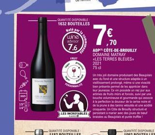 M  QUANTITÉ DISPONIBLE 1632 BOUTEILLES  Hoté par  wine  advisor  7.6  FRUIT  par  Pic  PERSONNALITE  Un très joli domaine produisant des Beaujolais avec du fond et une structure adaptée à un vieilliss