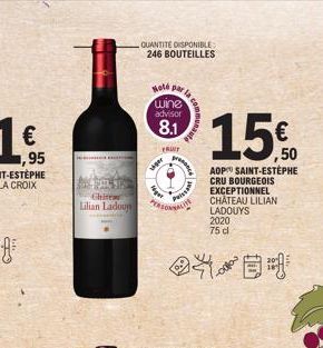 €  1,95  TAT Ghite Lilian Ladoun  QUANTITE DISPONIBLE 246 BOUTEILLES  Hoté par  wine advisor  8.1  viger  FRONT  ger  15€  ,50 AOP SAINT-ESTEPHE CRU BOURGEOIS EXCEPTIONNEL CHÂTEAU LILIAN LADOUYS  2020