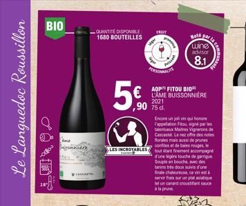 Le Languedoc Roussillon  BIO  l'ime  Bayonnidre  Te  CATAL  QUANTITÉ DISPONIBLE 1680 BOUTEILLES  5€  Encore un joli vin qui honore l'appellation Fitou signé par les talentueux Maitres Vignerons de Cas