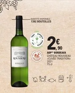 canti  rousseau bordeaux  quantité disponible  1392 bouteilles  per  proce  ,90  aop bordeaux  château rousseau *cuvée tradition 2021 75 d  (11) 